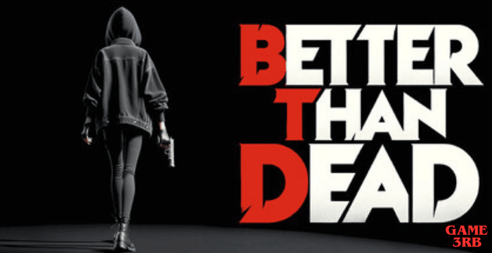Better Than Dead Download New PC Game Full Version