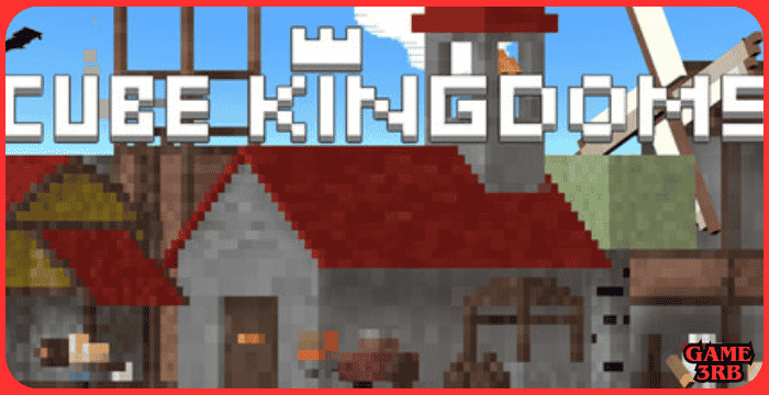 Cube Kingdoms Game Download Full Guide & Overview