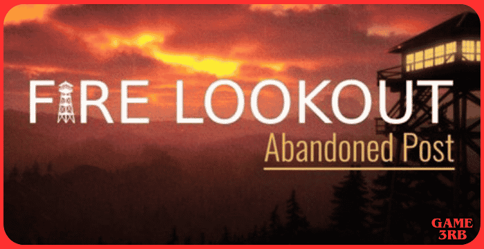 Fire Lookout: Abandoned Post Game Download Full Guide